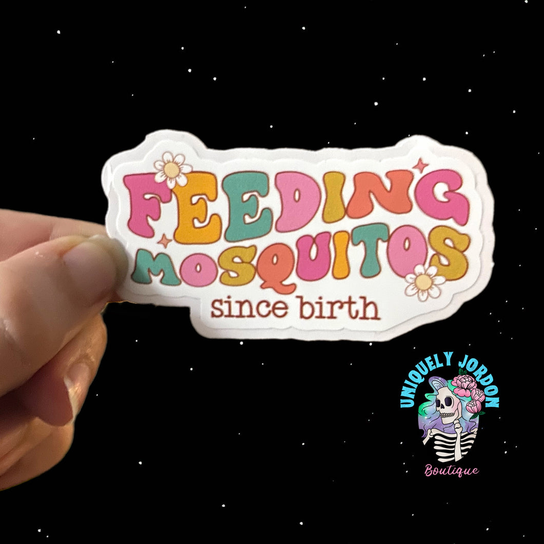 Feeding Mosquitos since birth Sticker