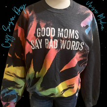 Load image into Gallery viewer, Good Moms Say Bad Words Reverse Dyed Sweatshirt- Medium
