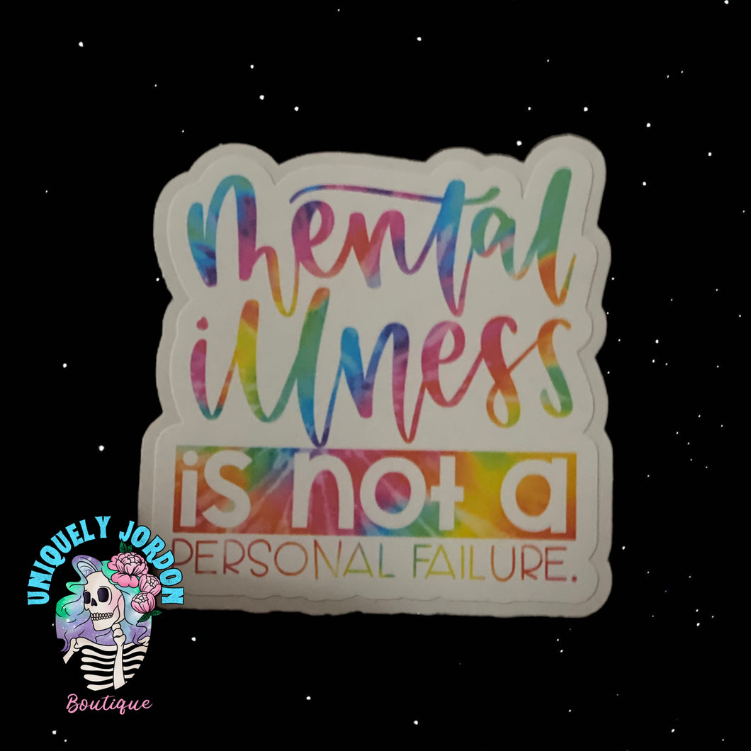 Mental Illness is not a personal failure Sticker