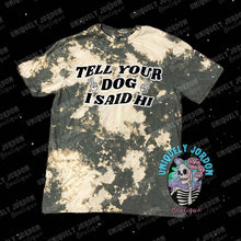 Load image into Gallery viewer, Tell Your Dog I Said Hi Acid Wash Tee
